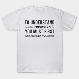 To understand recursion, you need to understand recursion - Light Color T-Shirt